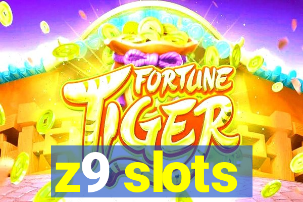 z9 slots